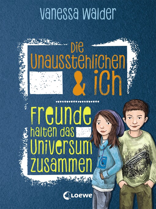 Titeldetails für Die Unausstehlichen & ich (Band 2)--Freunde halten das Universum zusammen nach Vanessa Walder - Verfügbar